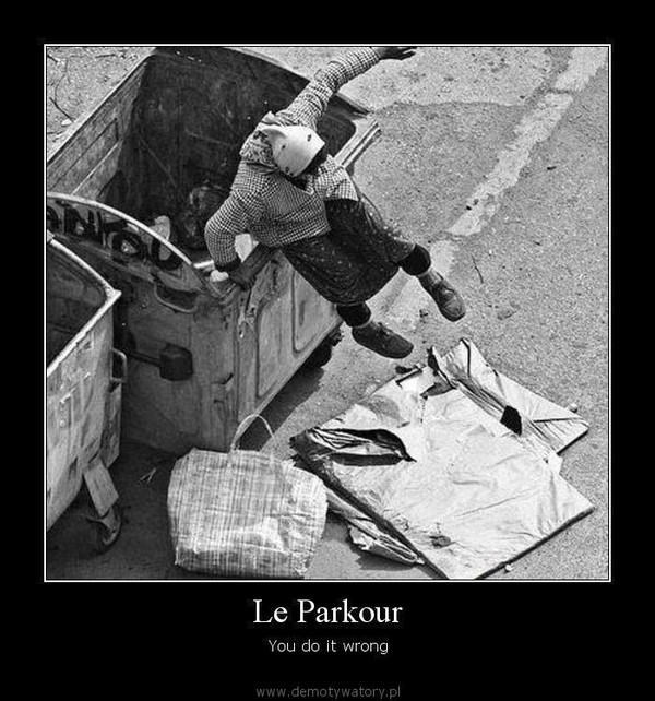 Le Parkour – You do it wrong  