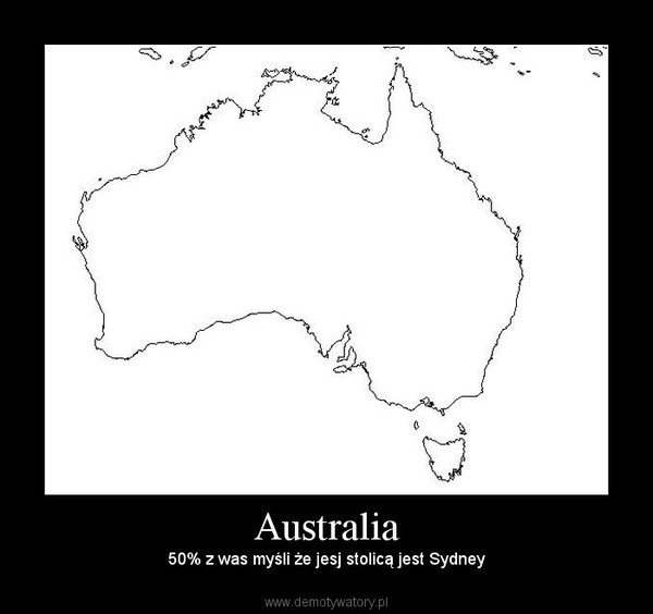 Australia – 50% z was myśli że jesj stolicą jest Sydney 