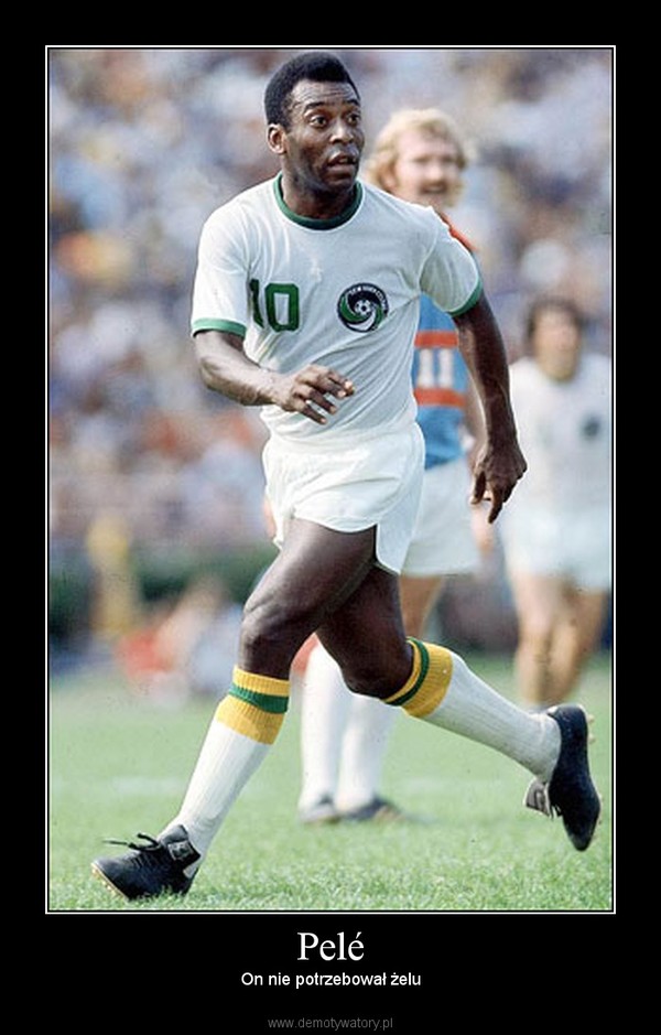 Pelé – On nie potrzebował żelu 