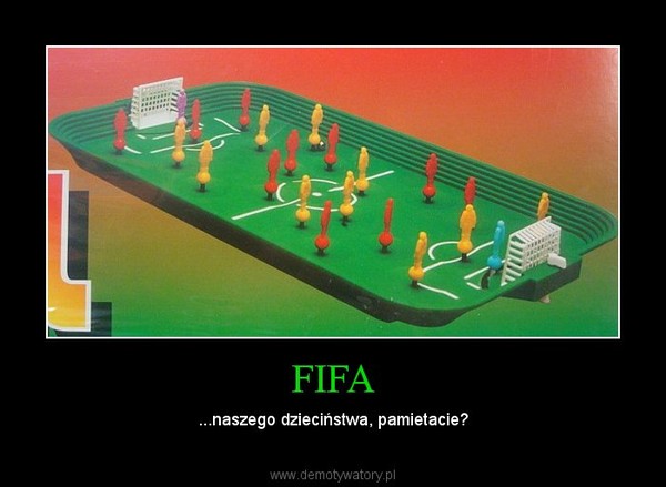 FIFA – ...naszego dzieciństwa, pamietacie? 