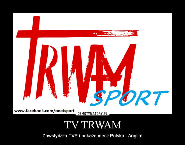 TV TRWAM – Zawstydziła TVP i pokaże mecz Polska - Anglia! 