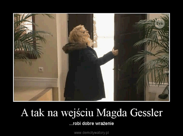 A tak na wejściu Magda Gessler – ...robi dobre wrażenie 