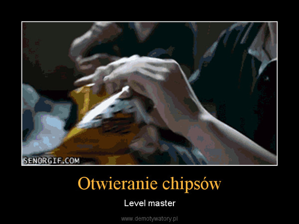 Otwieranie chipsów – Level master 