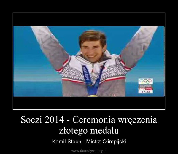 Soczi 2014 - Ceremonia wręczenia złotego medalu – Kamil Stoch - Mistrz Olimpijski 