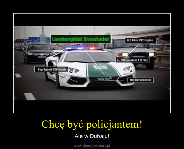 Chcę być policjantem! – Ale w Dubaju! 
