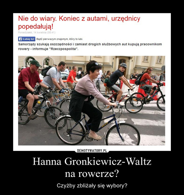 Hanna Gronkiewicz-Waltz
na rowerze?