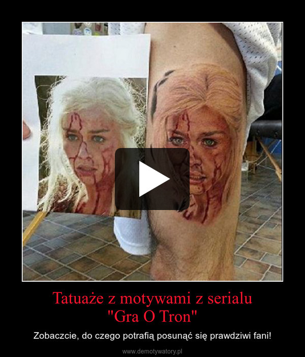 Tatuaże z motywami z serialu"Gra O Tron" – Zobaczcie, do czego potrafią posunąć się prawdziwi fani! 