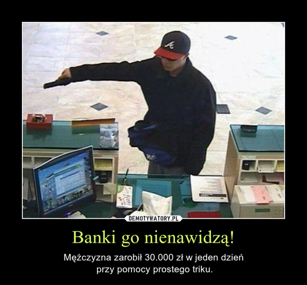 Banki go nienawidzą! – Mężczyzna zarobił 30.000 zł w jeden dzień przy pomocy prostego triku. 
