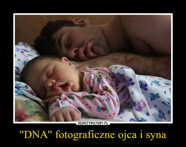 ''DNA'' fotograficzne ojca i syna –  