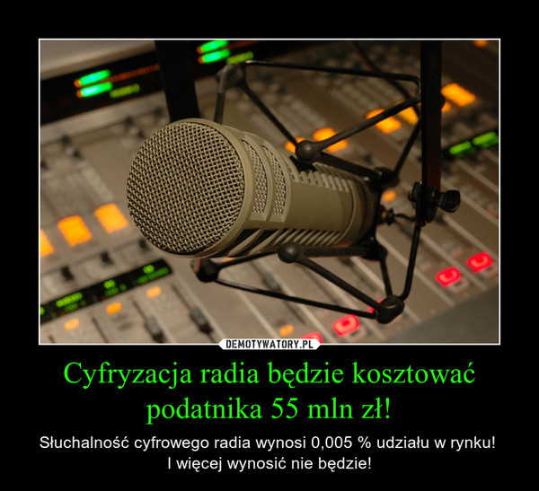 Cyfryzacja radia będzie kosztować podatnika 55 mln zł!