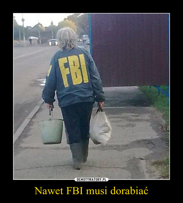 Nawet FBI musi dorabiać –  