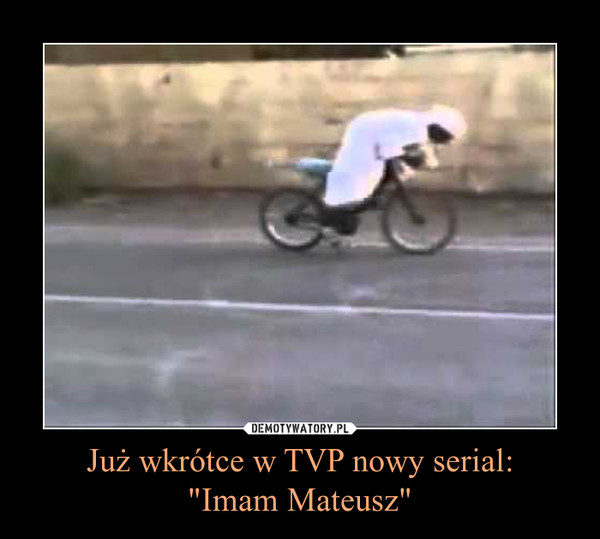 Już wkrótce w TVP nowy serial:
"Imam Mateusz"