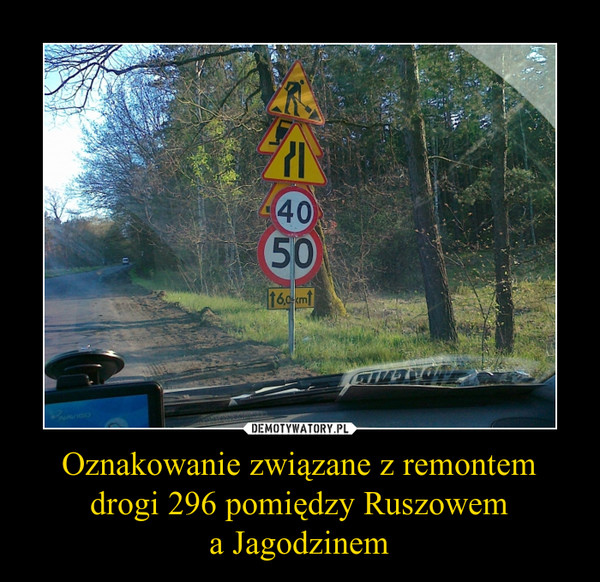 Oznakowanie związane z remontem drogi 296 pomiędzy Ruszowema Jagodzinem –  