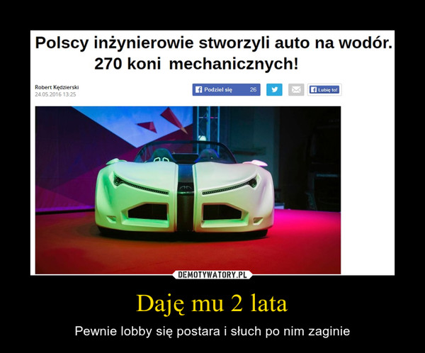 Daję mu 2 lata – Pewnie lobby się postara i słuch po nim zaginie Polscy inżynierowie stworzyli auto na wodór. 270 koni mechanicznych!