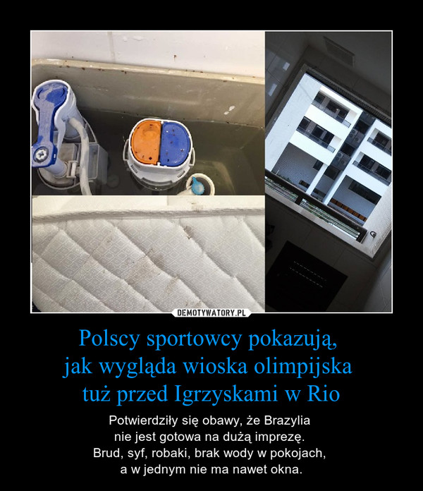 Polscy sportowcy pokazują, jak wygląda wioska olimpijska tuż przed Igrzyskami w Rio – Potwierdziły się obawy, że Brazylia nie jest gotowa na dużą imprezę. Brud, syf, robaki, brak wody w pokojach, a w jednym nie ma nawet okna. 