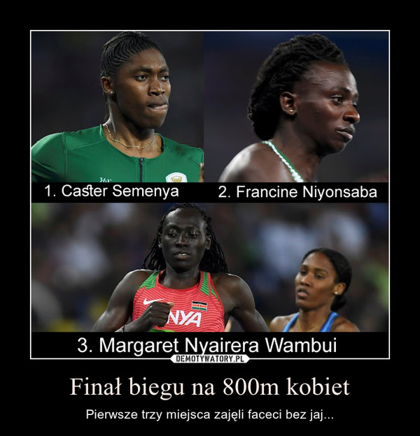 Finał biegu na 800m kobiet – Pierwsze trzy miejsca zajęli faceci bez jaj... 