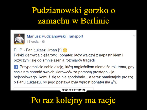 Pudzianowski gorzko o
zamachu w Berlinie Po raz kolejny ma rację