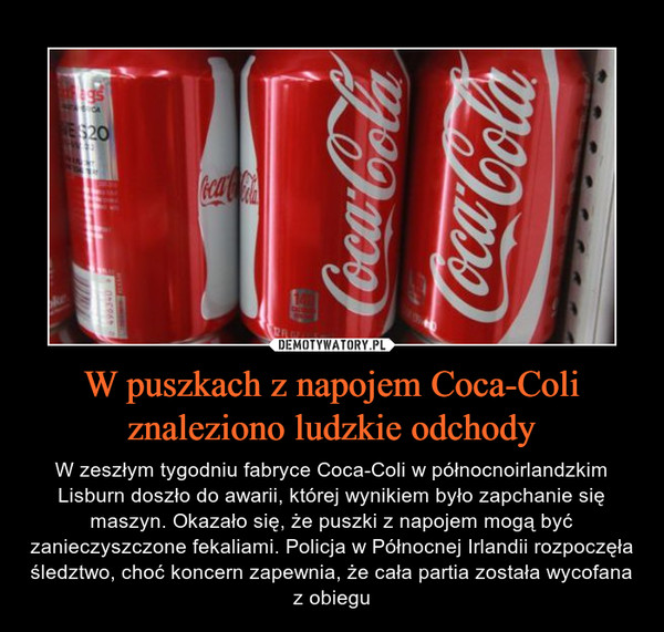 W puszkach z napojem Coca-Coli znaleziono ludzkie odchody