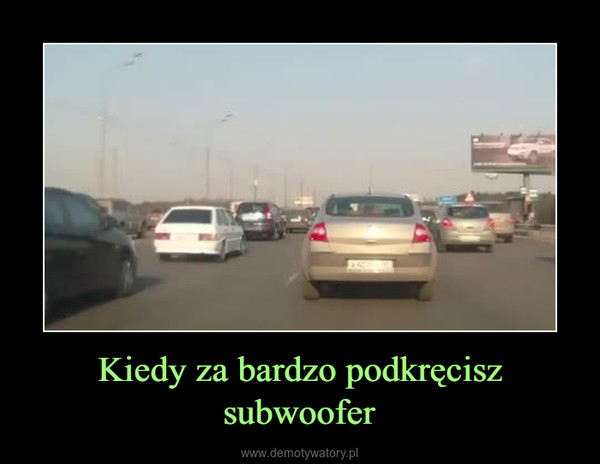 Kiedy za bardzo podkręcisz subwoofer –  