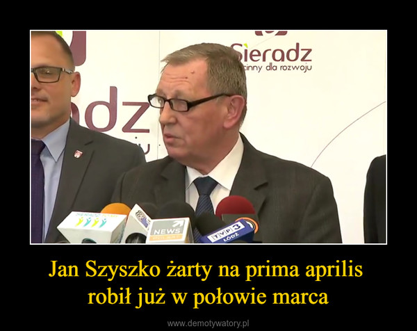 Jan Szyszko żarty na prima aprilis robił już w połowie marca –  