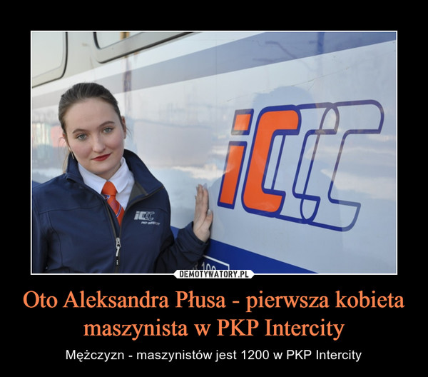 Oto Aleksandra Płusa - pierwsza kobieta maszynista w PKP Intercity – Mężczyzn - maszynistów jest 1200 w PKP Intercity 