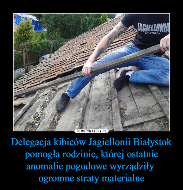 Delegacja kibiców Jagiellonii Białystok pomogła rodzinie, której ostatnie anomalie pogodowe wyrządziły ogromne straty materialne –  Jagiellonia