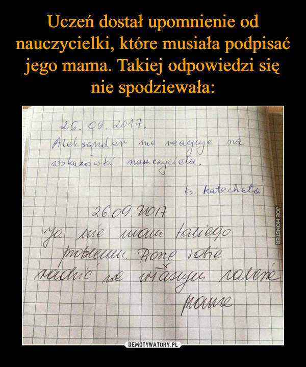 Uczeń dostał upomnienie od nauczycielki, które musiała podpisać jego mama. Takiej odpowiedzi się nie spodziewała: