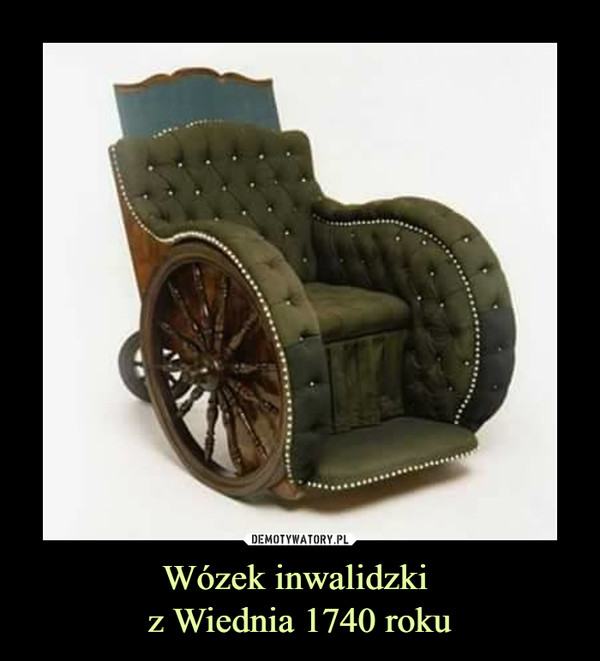 Wózek inwalidzki z Wiednia 1740 roku –  