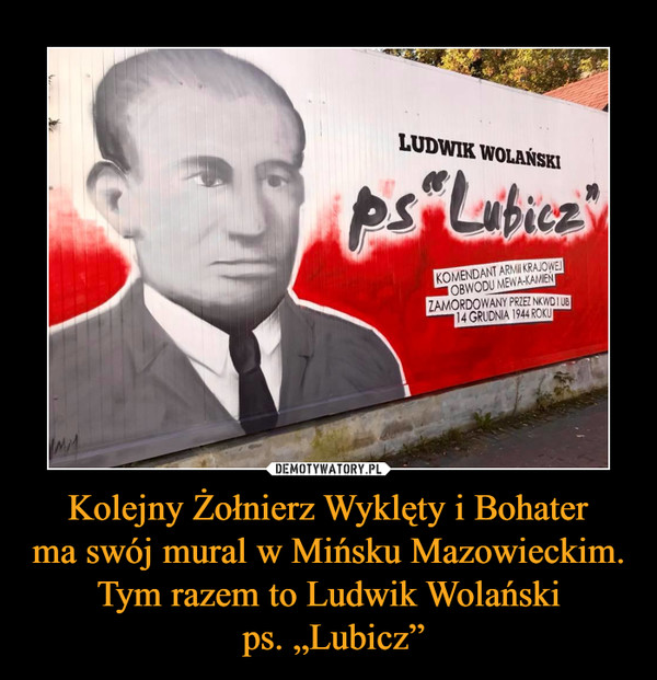 Kolejny Żołnierz Wyklęty i Bohaterma swój mural w Mińsku Mazowieckim. Tym razem to Ludwik Wolański ps. „Lubicz” –   ps. „Lubicz”