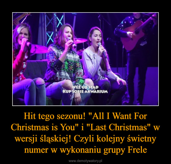 Hit tego sezonu! "All I Want For Christmas is You" i "Last Christmas" w wersji śląskiej! Czyli kolejny świetny numer w wykonaniu grupy Frele –  