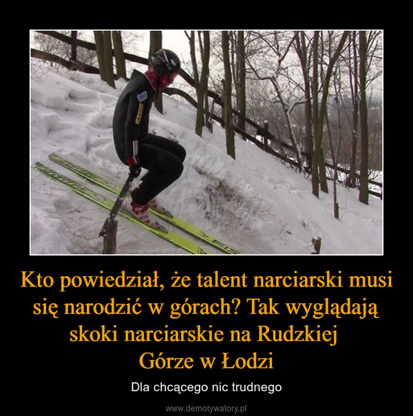 Kto powiedział, że talent narciarski musi się narodzić w górach? Tak wyglądają skoki narciarskie na Rudzkiej Górze w Łodzi – Dla chcącego nic trudnego 