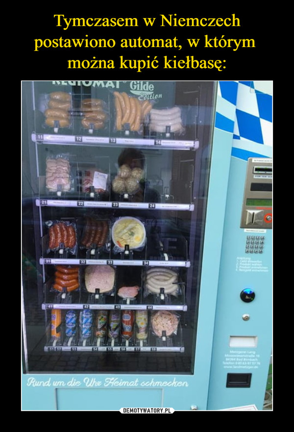 Tymczasem w Niemczech postawiono automat, w którym 
można kupić kiełbasę: