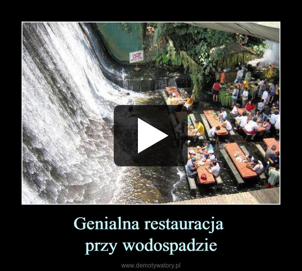 Genialna restauracja przy wodospadzie –  