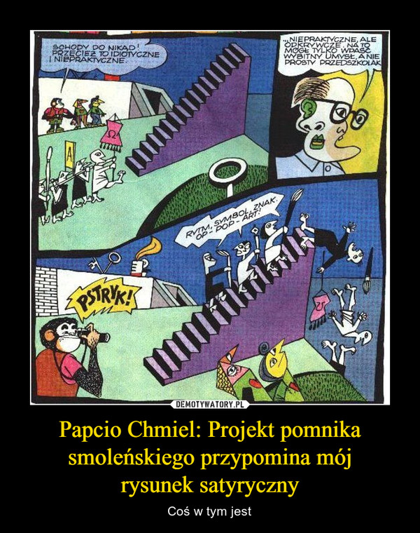 Papcio Chmiel: Projekt pomnika smoleńskiego przypomina mój
rysunek satyryczny