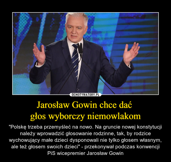 Jarosław Gowin chce dać 
głos wyborczy niemowlakom