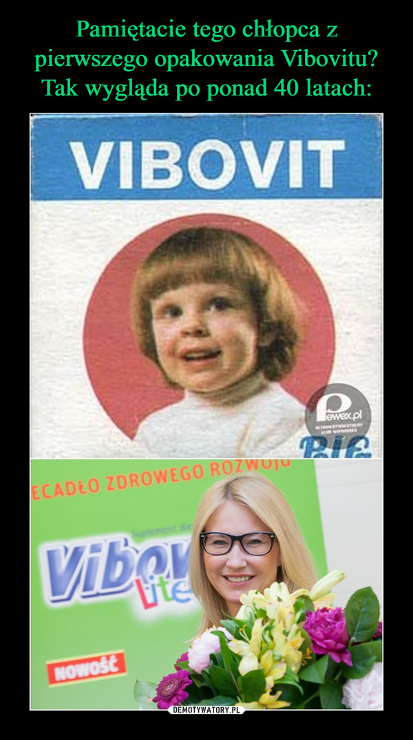 Pamiętacie tego chłopca z pierwszego opakowania Vibovitu? Tak wygląda po ponad 40 latach: