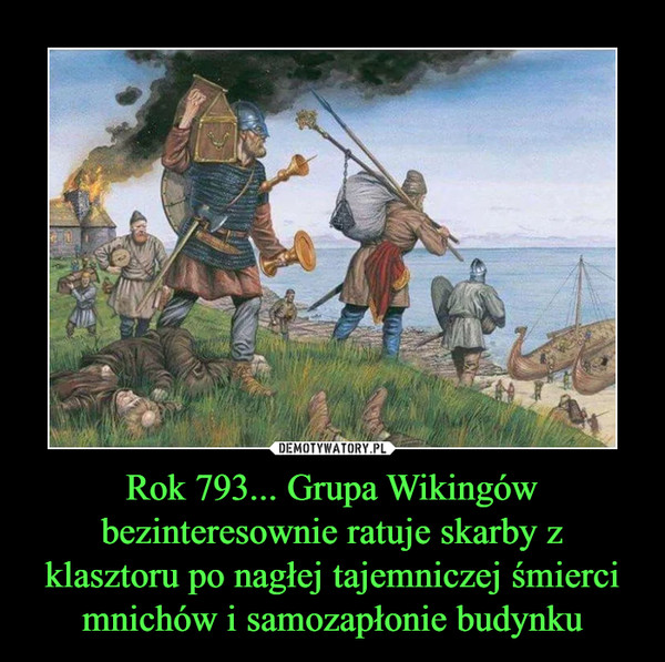 Rok 793... Grupa Wikingów bezinteresownie ratuje skarby z klasztoru po nagłej tajemniczej śmierci mnichów i samozapłonie budynku –  