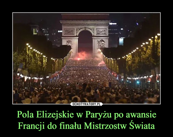 Pola Elizejskie w Paryżu po awansie Francji do finału Mistrzostw Świata –  
