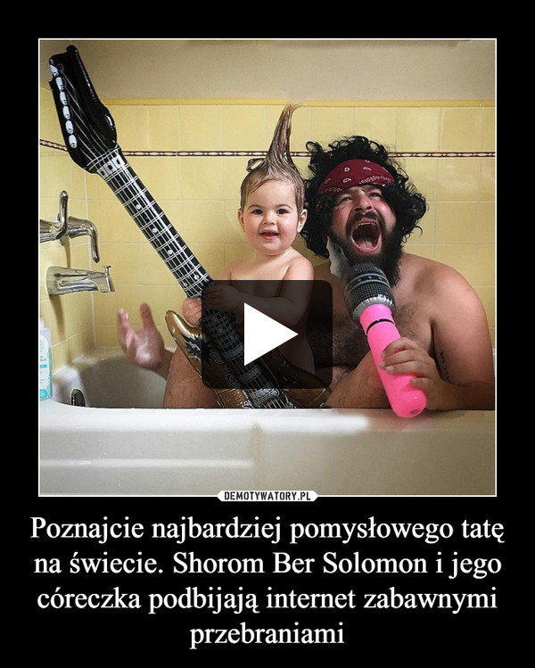 Poznajcie najbardziej pomysłowego tatę na świecie. Shorom Ber Solomon i jego córeczka podbijają internet zabawnymi przebraniami –  