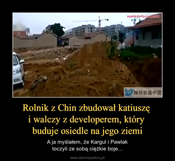 Rolnik z Chin zbudował katiuszę i walczy z developerem, który buduje osiedle na jego ziemi – A ja myślałem, że Kargul i Pawlaktoczyli ze sobą ciężkie boje... 