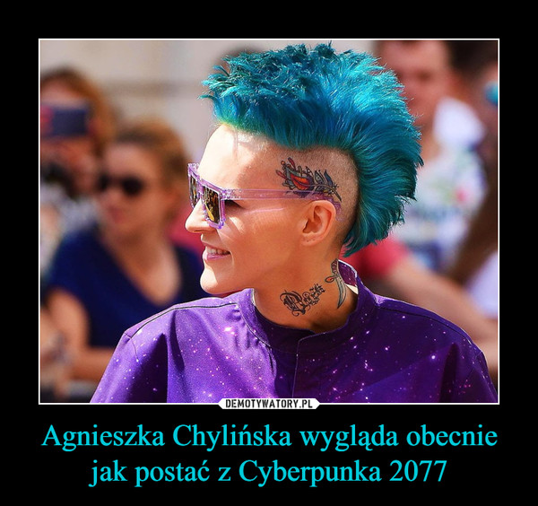 Agnieszka Chylińska wygląda obecnie jak postać z Cyberpunka 2077