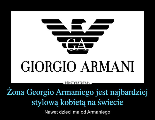 Żona Georgio Armaniego jest najbardziej stylową kobietą na świecie