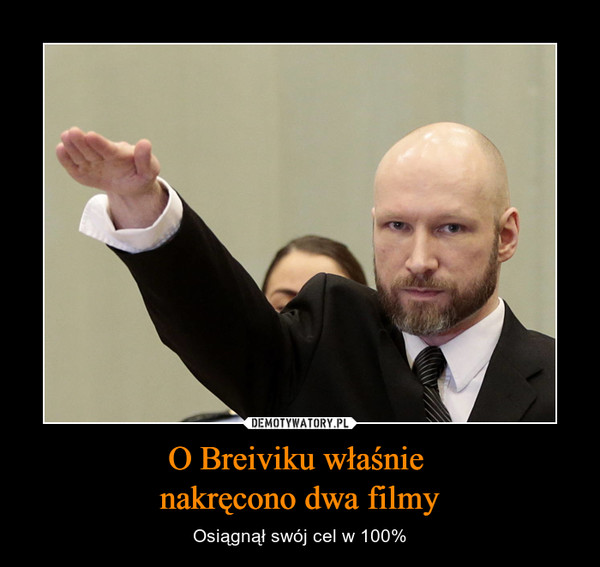O Breiviku właśnie nakręcono dwa filmy – Osiągnął swój cel w 100% 