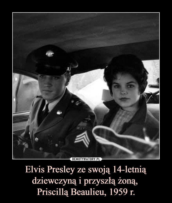 Elvis Presley ze swoją 14-letnią dziewczyną i przyszłą żoną, 
Priscillą Beaulieu, 1959 r.