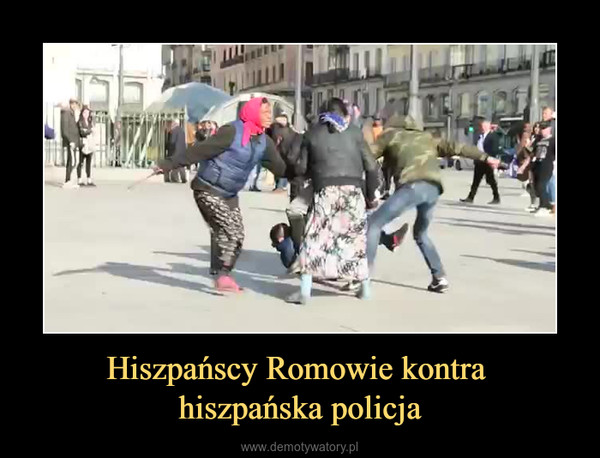 Hiszpańscy Romowie kontra hiszpańska policja –  