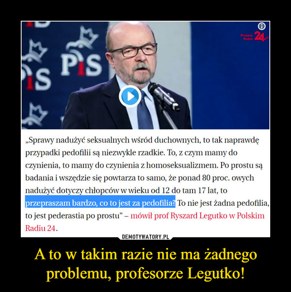 A to w takim razie nie ma żadnego problemu, profesorze Legutko! –  