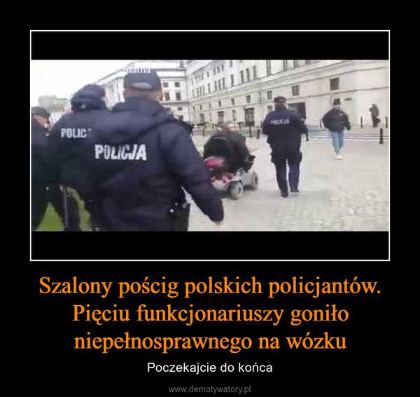 Szalony pościg polskich policjantów. Pięciu funkcjonariuszy goniło niepełnosprawnego na wózku – Poczekajcie do końca 