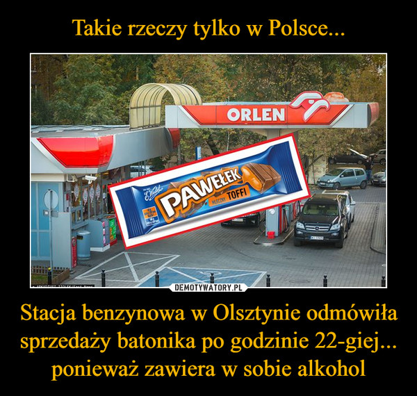 Stacja benzynowa w Olsztynie odmówiła sprzedaży batonika po godzinie 22-giej... ponieważ zawiera w sobie alkohol –  