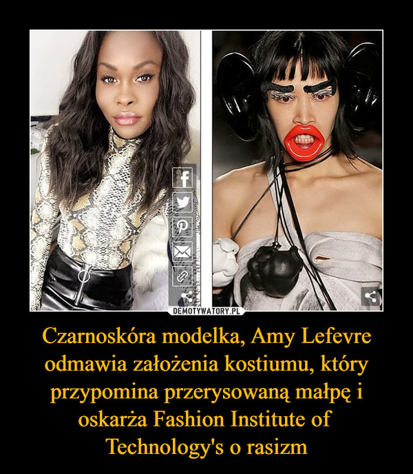 Czarnoskóra modelka, Amy Lefevre odmawia założenia kostiumu, który przypomina przerysowaną małpę i oskarża Fashion Institute of Technology's o rasizm –  