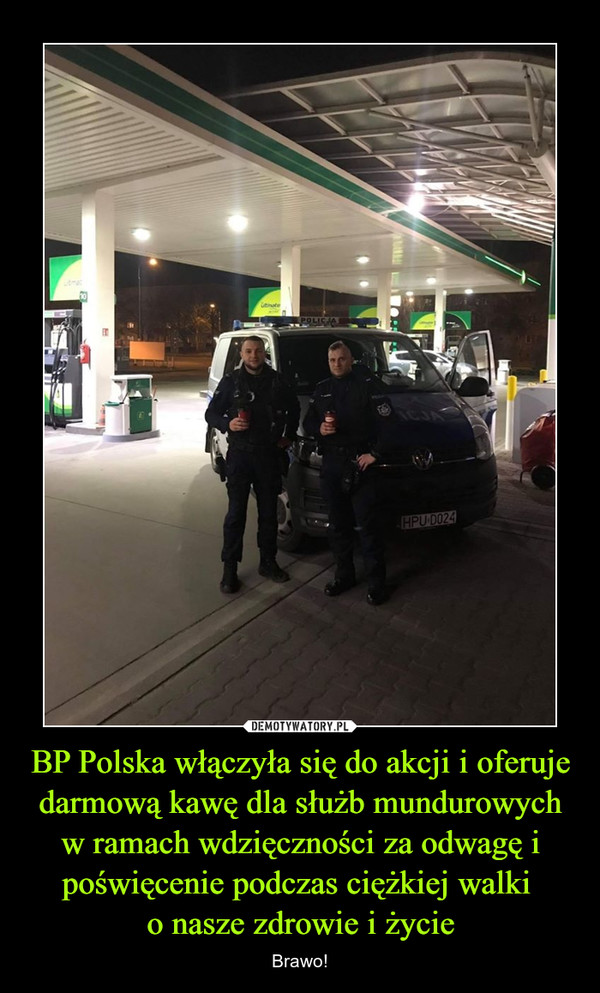 BP Polska włączyła się do akcji i oferuje darmową kawę dla służb mundurowych w ramach wdzięczności za odwagę i poświęcenie podczas ciężkiej walki o nasze zdrowie i życie – Brawo! 